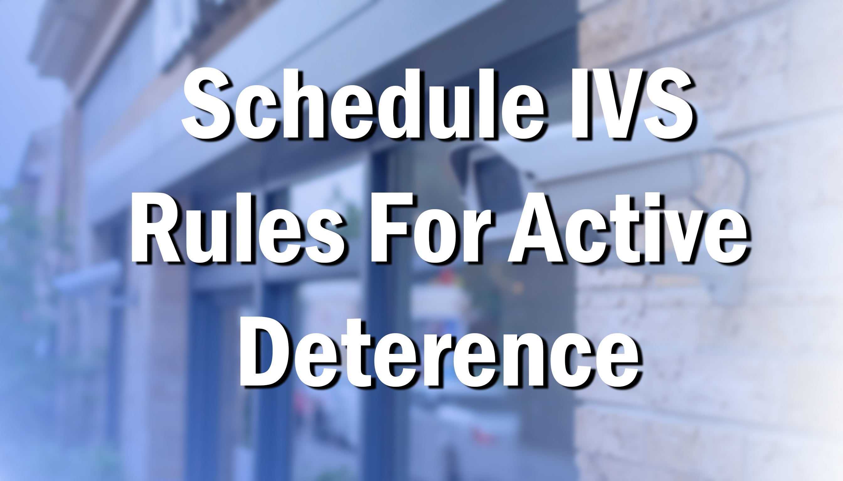 Schedule IVS Rules For Active Deterrence