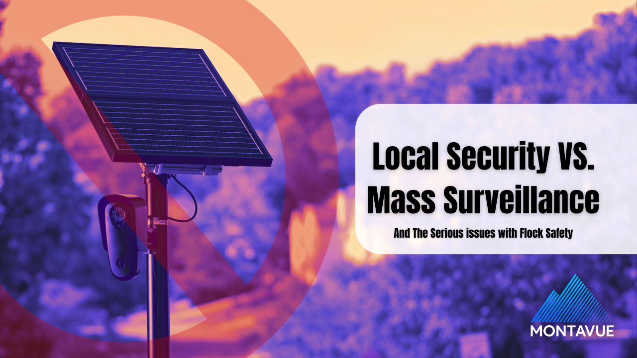 Montavue vs. Flock Safety: Local Security vs. Mass Surveillance